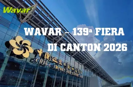 Wavar esporrà alla 139a Fiera di Canton a Guangzhou